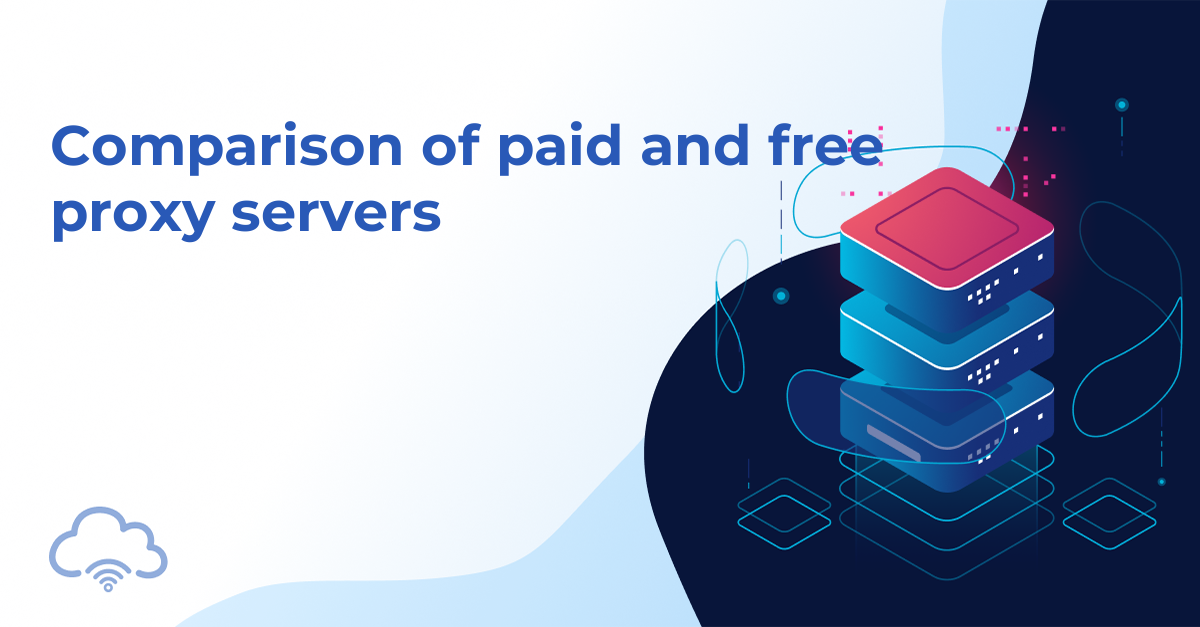Comparison of paid and free proxy servers