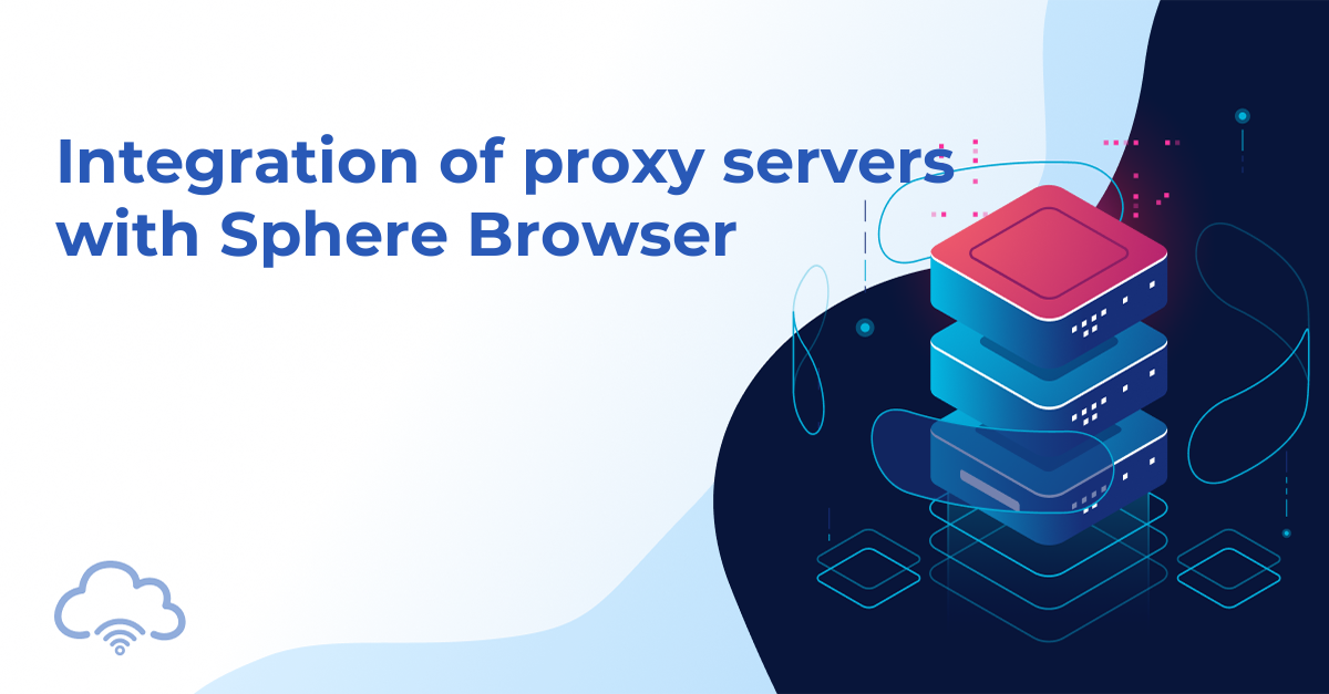 Integration of proxy servers with Sphere Browser